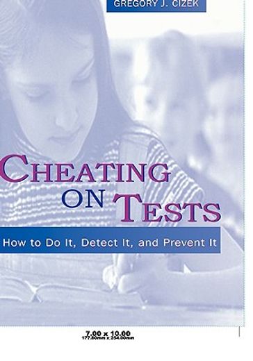 cheating on tests,how to do it, detect it, and prevent it