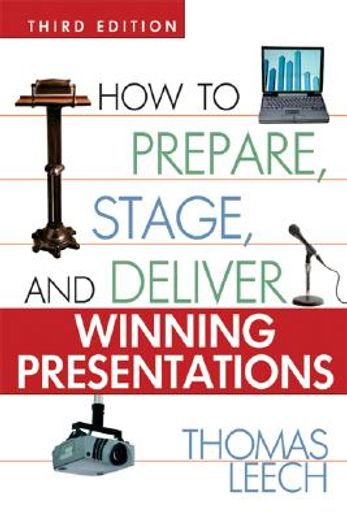 how to prepare, stage, and deliver winning presentations (en Inglés)