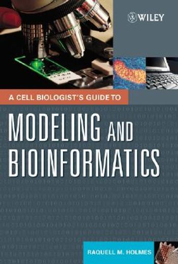 a cell biologist´s guide to modeling and bioinformatics