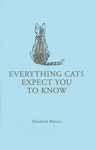 Everything Cats Expect You to Know (en Inglés)