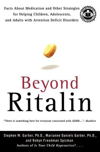 beyond ritalin,facts about medication and other strategies for helping children, adolescents, and adults with atten