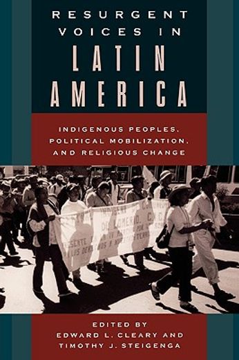 resurgent voices in latin america,indigenous peoples, political mobilization, and religious change