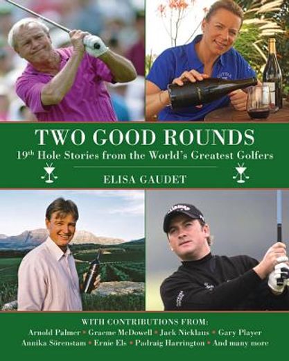 Two Good Rounds: 19th Hole Stories from the World's Greatest Golfers (en Inglés)