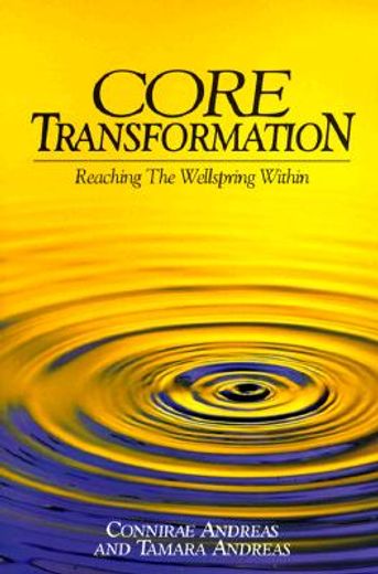 core transformation,reaching the wellspring within (en Inglés)