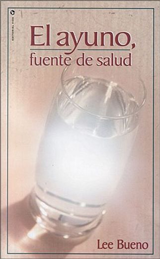el ayuno, fuente de salud/ fasting, path to health (in Spanish)