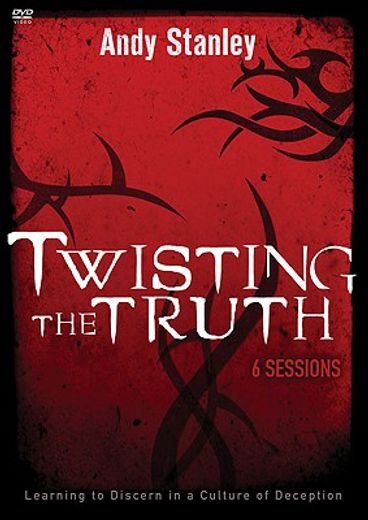 twisting the truth,learning to discern in a culture of deception