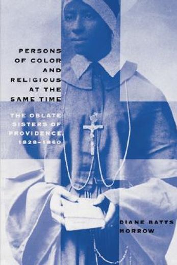persons of color and religious at the same time,the oblate sisters of providence, 1828-1860