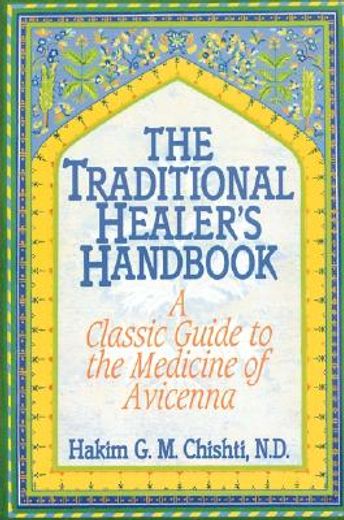 the traditional healer´s handbook,classic guide to the medicine of avicenna (in English)