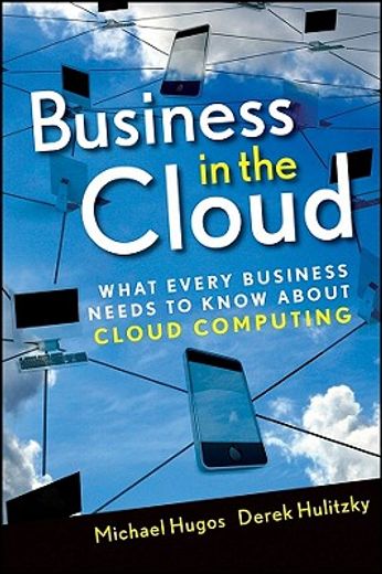 business in the cloud,what every business needs to know about cloud computing