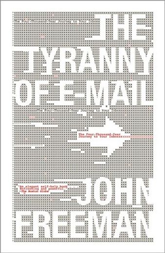 the tyranny of e-mail,the four-thousand-year journey to your inbox (en Inglés)