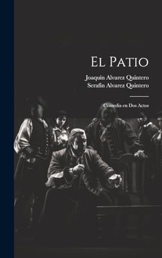 El Patio: Comedia en dos Actos