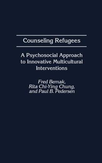 counseling refugees,a psychosocial approach to innovative multicultural interventions