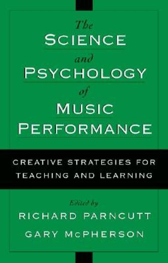 the science and psychology of music performance,creative strategies for teaching and learning