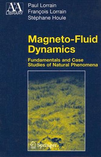 magneto-fluid dynamics,fundamentals and case studies of natural phenomena