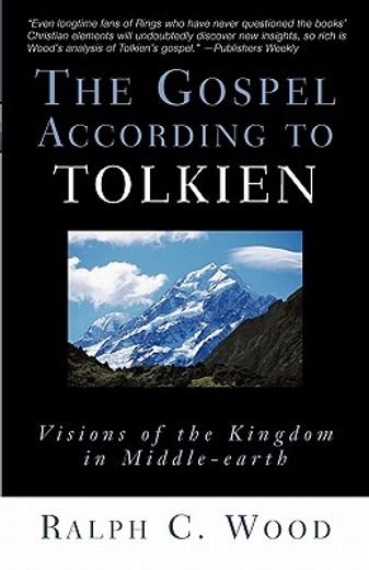 the gospel according to tolkien,visions of the kingdom in middle-earth