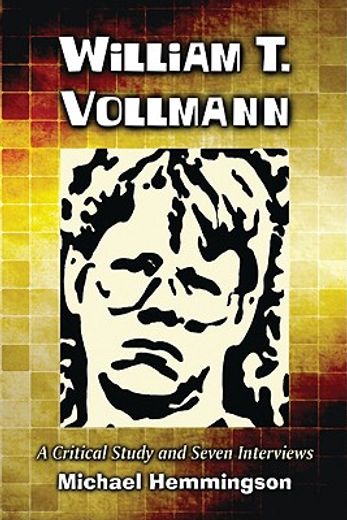 william t. vollmann,a critical study and seven interviews