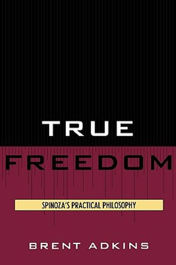 true freedom,spinoza´s practical philosophy