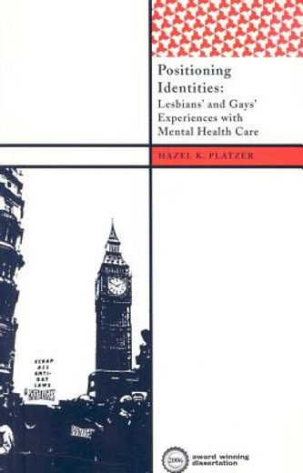 Positioning Identities: Lesbians' and Gays' Experiences with Mental Health Care (in English)