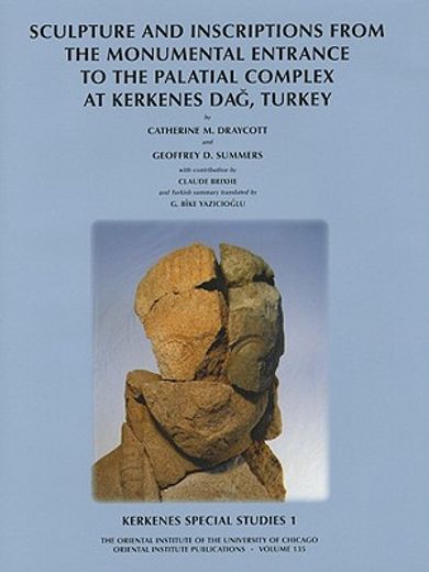 Kerkenes Special Studies 1: Sculpture and Inscriptions from the Monumental Entrance to the Palatial Complex at Kerkenes Dag, Turkey (in English)