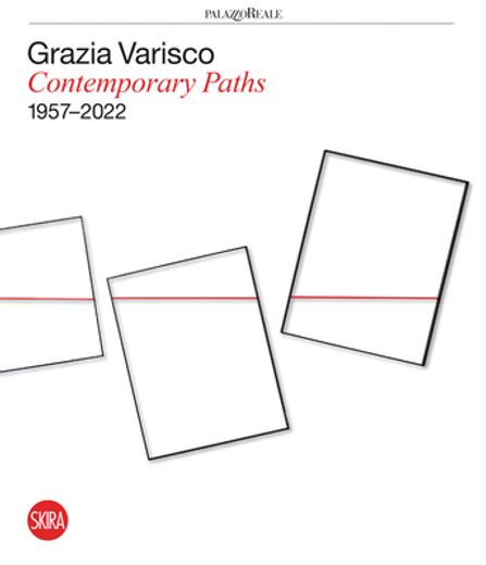 Grazia Varisco: Contemporary Paths 1957-2022 (en Inglés)