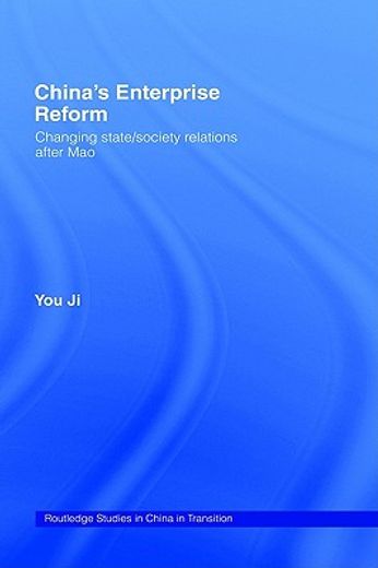 china´s enterprise reform,changing state/society relations after mao
