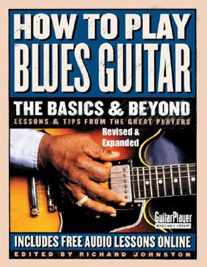 how to play blues guitar,the basics & beyond (en Inglés)