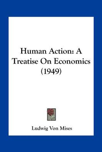 human action: a treatise on economics (1949)