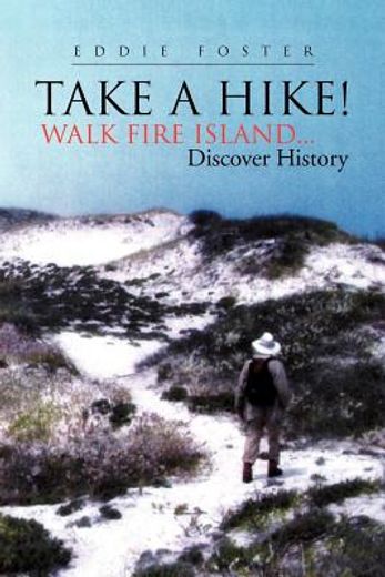 take a hike!,walk fire island discover history