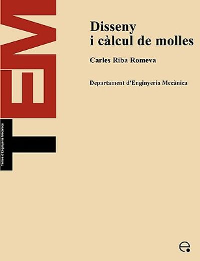 Disseny i càlcul de molles (TEM Temes d'Enginyeria Mecánica) (in Catalá)