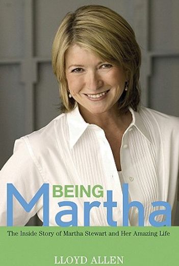 being martha,the inside story of martha stewart