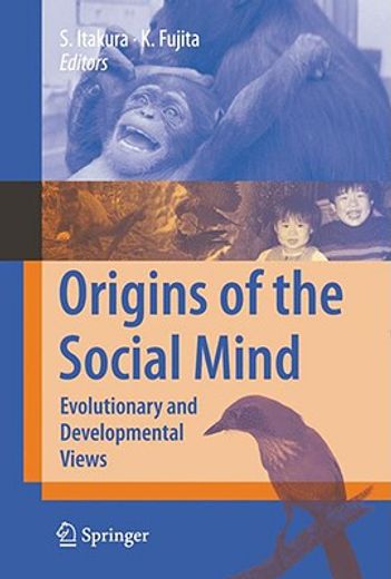 origins of the social mind,evolutionary and developmental views