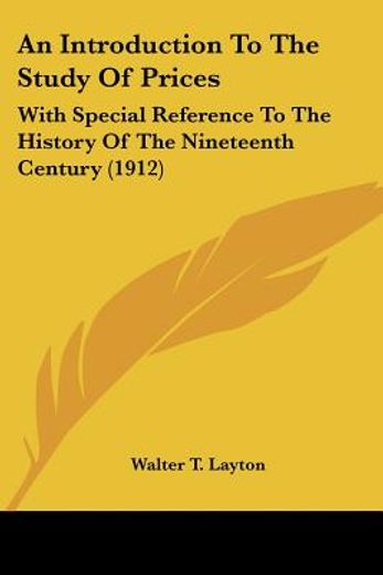an introduction to the study of prices,with special reference to the history of the nineteenth century
