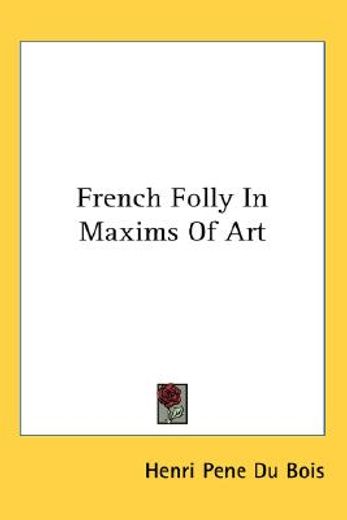 french folly in maxims of art