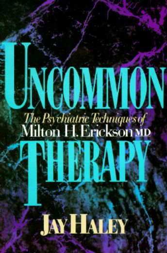 uncommon therapy,the psychiatric techniques of milton h. erickson, m.d.
