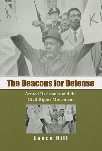 the deacons for defense,armed resistance and the civil rights movement