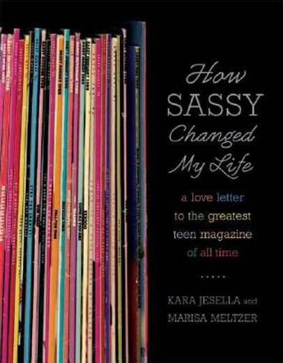 how sassy changed my life,a love letter to the greatest teen magazine of all time (in English)