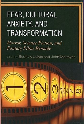 fear, cultural anxiety, and transformation,horror, science fiction, and fantasy films remade
