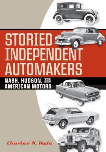 storied independent automakers,nash, hudson, and american motors (en Inglés)