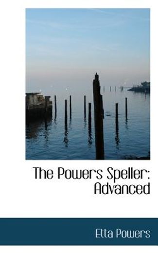 the powers speller: advanced