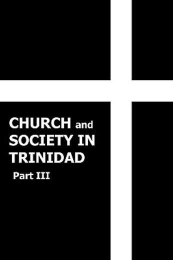 church and society in trinidad 1864-1900, part iii (en Inglés)