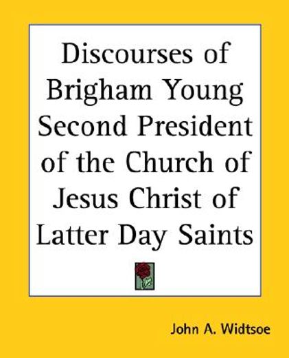 discourses of brigham young second president of the church of jesus christ of latter day saints