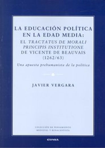 la educación política en la edad media: el tractatus de morali principis institutione de vicente de beauvais (1262/63)