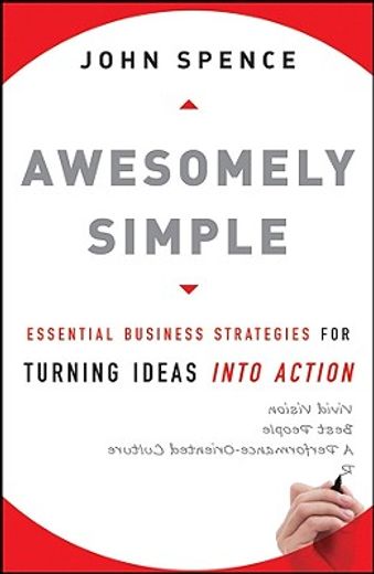 awesomely simple,essential business strategies for turning ideas into action (en Inglés)