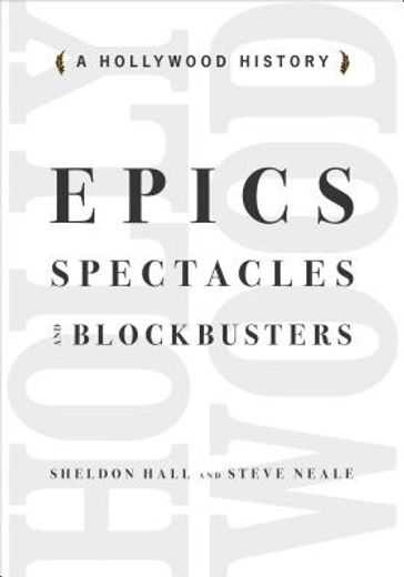 epics, spectacles, and blockbusters,a hollywood history