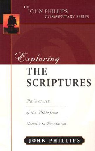 Exploring the Scriptures (John Phillips Commentary Series) (The John Phillips Commentary Series) (en Inglés)