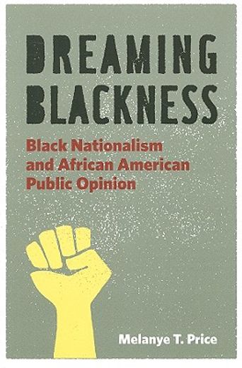 dreaming blackness,black nationalism and african american public opinion