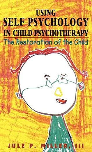using self psychology in child psychotherapy,the restoration of the child