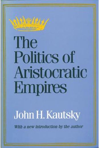 The Politics of Aristocratic Empires (en Inglés)