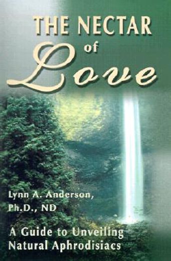 the nectar of love,a guide to unveiling natural aphrodisiacs