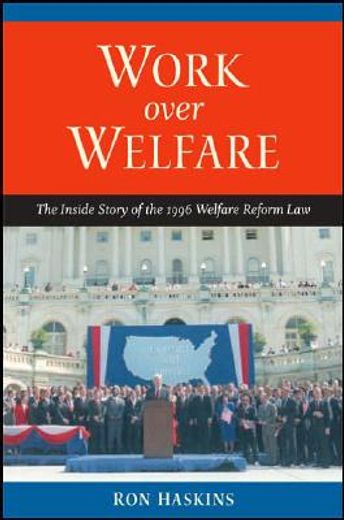 work over welfare,the inside story of the 1996 welfare reform law